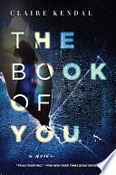 The Book Of You by Claire Kendal