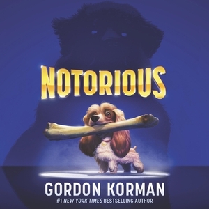 Notorious by Gordon Korman