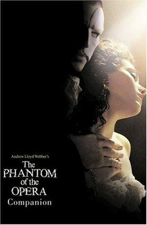 Andrew Lloyd Webber's the Phantom of the Opera Companion by Andrew Lloyd Webber