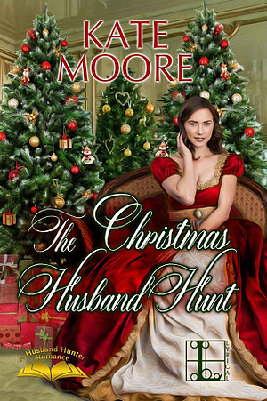 The Christmas Husband Hunt by Kate Moore