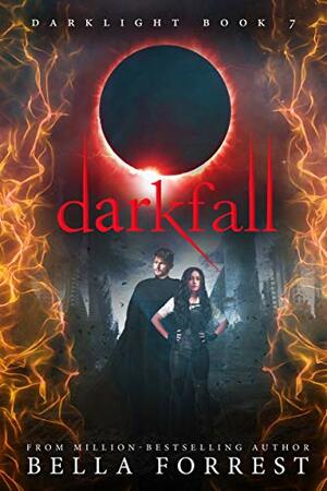 Darklight 7: Darkfall by Bella Forrest