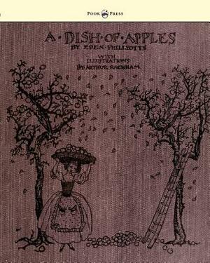 A Dish of Apples - Illustrated by Arthur Rackham by Eden Phillpotts