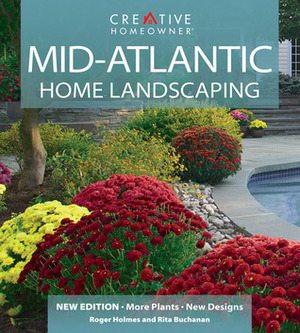 Mid-Atlantic Home Landscaping by Roger Holmes, Greg Grant