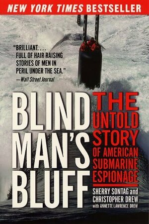 Blind Man's Bluff: The Untold Story of American Submarine Espionage by Annette Lawrence Drew, Christopher Drew, Sherry Sontag