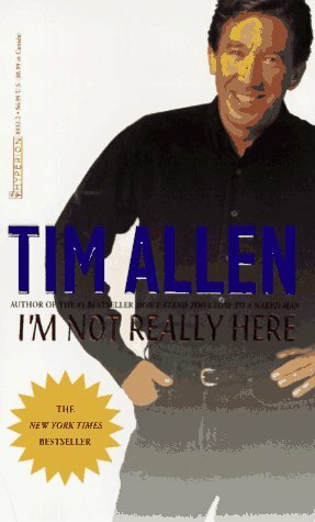 I'm Not Really Here by Tim Allen