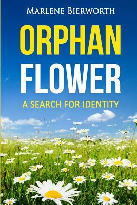 Orphan Flower by Marlene Bierworth