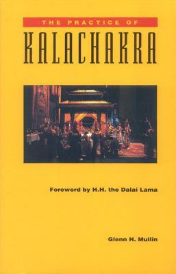 The Practice of Kalachakra by Glenn H. Mullin