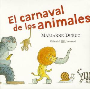 El Carnaval de Los Animales by Marianne Dubuc