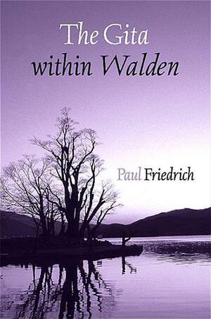 The Gita within Walden by Paul Friedrich
