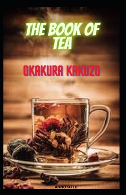 The Book of Tea Annotated by Kakuzo Okakura