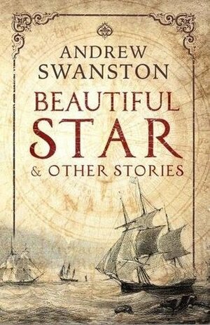 Beautiful Star & Other Stories by Andrew Swanston