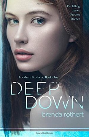 Deep Down by Brenda Rothert