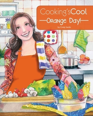 Cooking's Cool Orange Day! by Carla Genther, Cindy Sardo