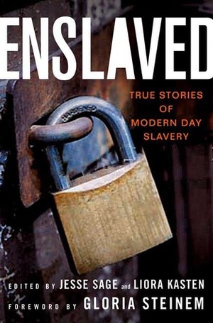 Enslaved: True Stories of Modern Day Slavery by Liora Kasten, Jesse Sage