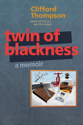 Twin of Blackness: A Memoir by Clifford Thompson