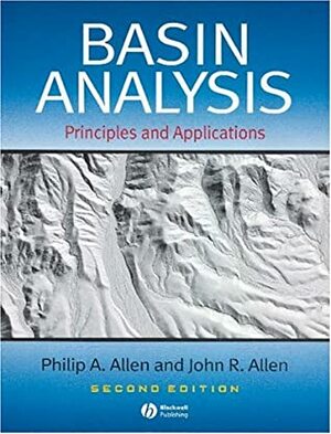 Basin Analysis: Principles and Applications by Philip A. Allen, John R. Allen