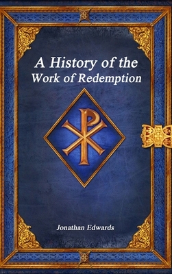 A History of the Work of Redemption by Jonathan Edwards