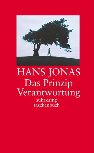 Das Prinzip Verantwortung: Versuch einer Ethik für die technologische Zivilisation by Hans Jonas