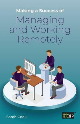 Making a Success of Managing and Working Remotely by Sarah Cook