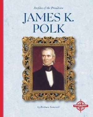 James K. Polk by Barbara A. Somervill