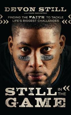 Still in the Game: Finding the Faith to Tackle Life's Biggest Challenges by Devon Still