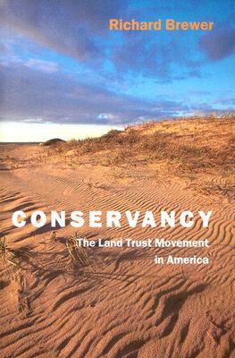 Conservancy: The Land Trust Movement in America by Richard Brewer