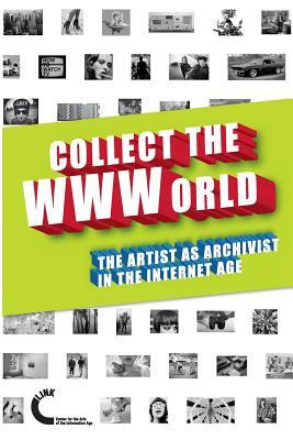 Collect the WWWorld. The Artist as Archivist in the Internet Age (Black and White Edition) by Gene McHugh, Domenico Quaranta, Joanne McNeil