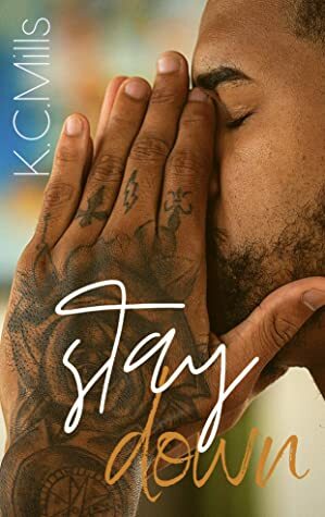 Stay Down by K.C. Mills, Joseph Editorial Services