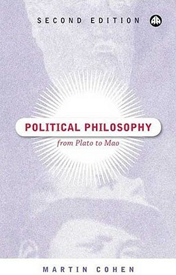 Political Philosophy: From Plato to Mao by Martin Cohen