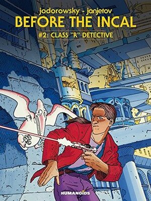 Before the Incal Vol. 2: Class R Detective by Alejandro Jodorowsky, Zoran Janjetov