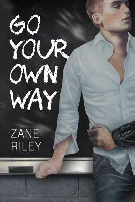 Go Your Own Way by Zane Riley