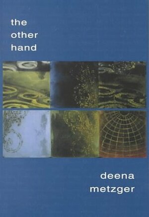 The Other Hand by Deena Metzger