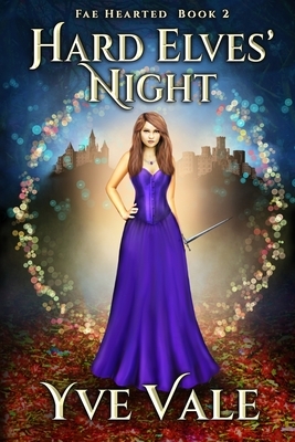 Hard Elves' Night: Fae Hearted Book 2 by Yve Vale