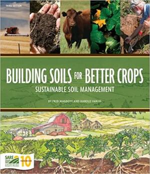 Building Soils for Better Crops: Sustainable Soil Management by Fred Magdoff, Harold Van Es