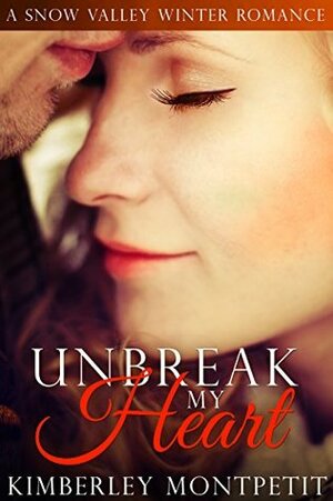 UnBreak My Heart by Kimberley Montpetit