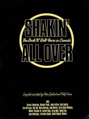 Shakin' All Over: The Rock'n'roll Years In Canada by Peter Goddard