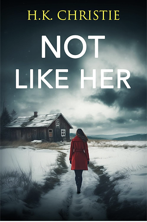 Not Like Her by H.K. Christie