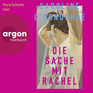 Die Sache mit Rachel by Caroline O'Donoghue