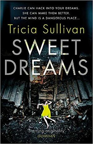 Sweet Dreams by Tricia Sullivan