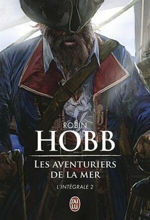 Les Aventuriers de la mer, Intégrale 2 by Robin Hobb