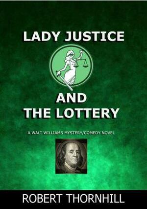 Lady Justice and the Lottery by Robert Thornhill