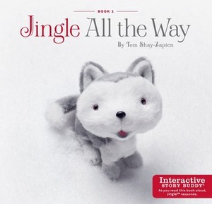 Jingle All the Way (Jingle, #1) by Tom Shay-Zapien, Matt Wiewel