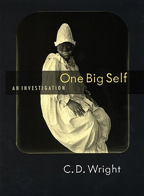One Big Self by C. D. Wright