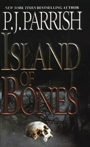 Island Of Bones by P.J. Parrish