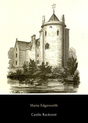 Castle Rackrent by Maria Edgeworth