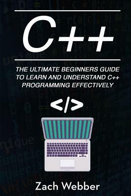 C++: The Ultimate Beginner by Zach Webber