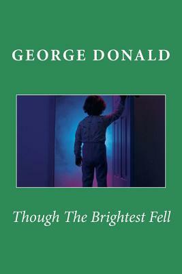Though The Brightest Fell by George Donald
