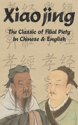 Xiaojing: The Classic of Filial Piety in Chinese and English by Zengzi (&#26366;&#23376;)