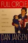 Full Circle:: An Olympic Champion Shares His Breakthrough Story by Dan Jansen