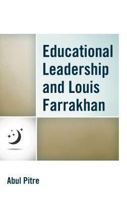 Educational Leadership and Louis Farrakhan by Abul Pitre